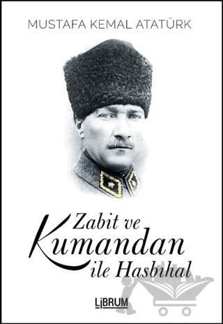 Zabit ve Kumandan İle Hasbıhal – Mustafa Kemal Atatürk – Librum Kitap kitap kapağı