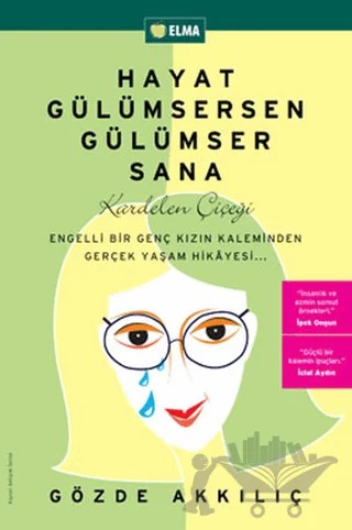 Hayat Gülümsersen Gülümser Sana Kardelen Çiçeği – Gözde Akkılıç – ELMA Yayınevi kitap kapağı