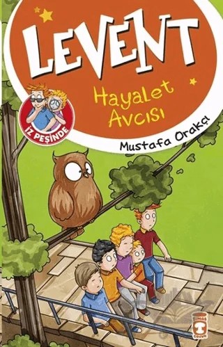 Levent İz Peşinde - Hayalet Avcısı – Mustafa Orakçı – Timaş Çocuk kitap kapağı