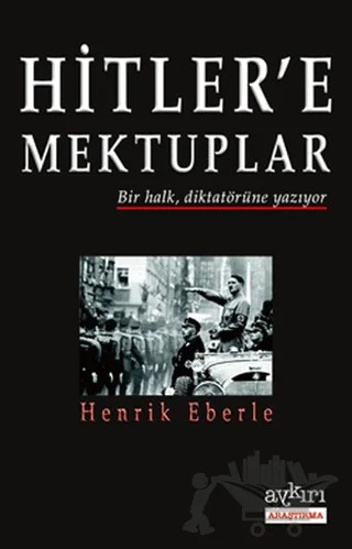 Hitler’e Mektuplar – Henrik Eberle – Aykırı Yayınları kitap kapağı
