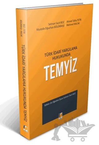 Türk İdari Yargılama Hukukunda Temyiz – Selman Sacit Boz, Mehmet Nacak, Mustafa Oğuzhan Bölükbaşı, Ahmet Talha Tetik – Adalet Yayınevi kitap kapağı