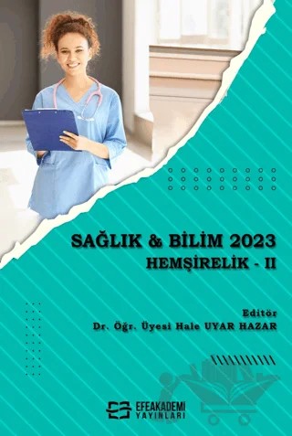 Sağlık & Bilim 2023 - Hemşirelik 2023 – Hale Uyar Hazar – Efe Akademi Yayınları kitap kapağı