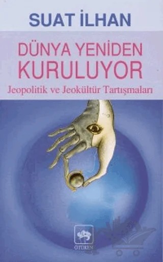 Dünya Yeniden Kuruluyor – Suat İlhan – Ötüken Neşriyat kitap kapağı