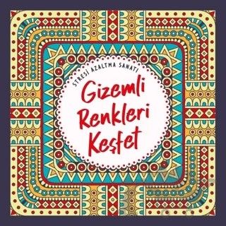 Gizemli Renkleri Keşfet - Stresi Azaltma Sanatı – Kolektif – Nesil Yayınları kitap kapağı