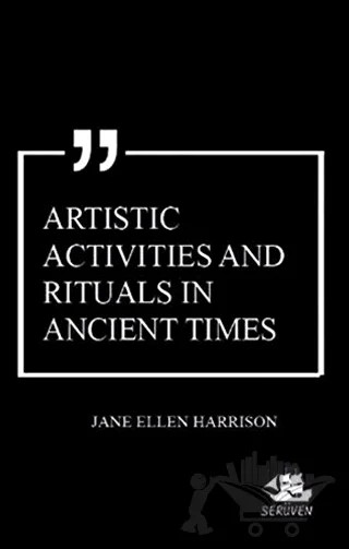 Artistic Activities and Rituals in Ancient Times – Jane Ellen Harrison – Serüven Yayınevi kitap kapağı