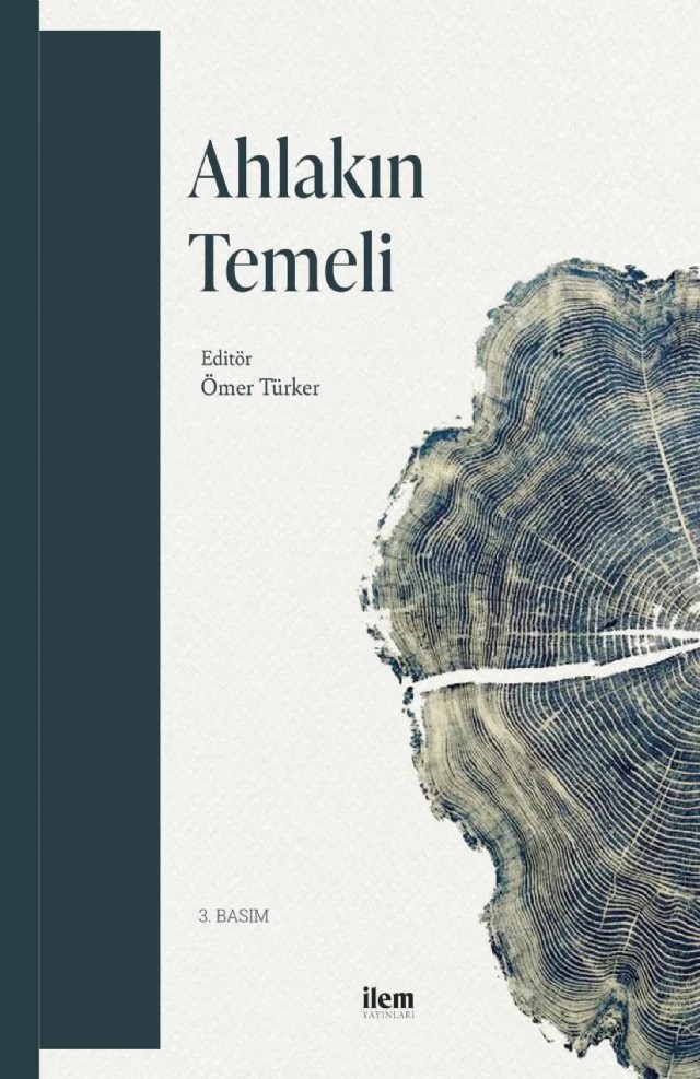 Ahlakın Temeli – Tahsin Görgün, İhsan Fazlıoğlu, Hakan Poyraz, Cafer Sadık Yaran, Zeynep Direk, Hümeyra Özturan, Ömer Türker, Ahmet Ayhan Çitil – İLEM Yayınları kitap kapağı