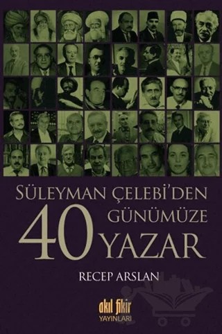 Süleyman Çelebi’den Günümüze 40 Yazar – Recep Arslan – Akıl Fikir Yayınları kitap kapağı