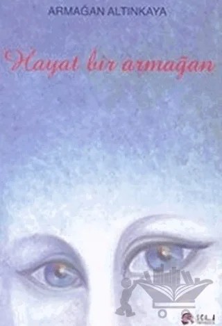 Hayat Bir Armağan – Armağan Altınkaya – Scala Yayıncılık kitap kapağı