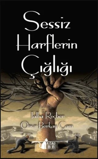Sessiz Harflerin Çığlığı – Talha Reçber, Onur Berkay Çam – BB Kitap kitap kapağı