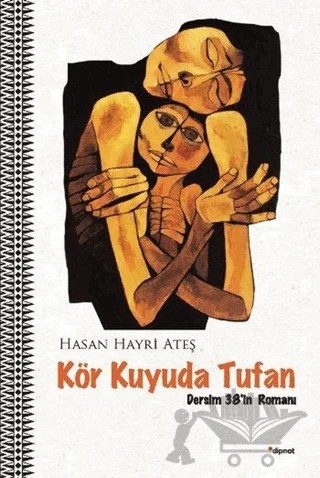 Kör Kuyuda Tufan – Hasan Hayri Ateş – Dipnot Yayınları kitap kapağı