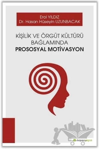 Kişilik ve Örgüt Kültürü Bağlamında Prososyal Motivasyon – Erol Yıldız, Hasan Hüseyin Uzunbacak – Hiperlink Yayınları kitap kapağı
