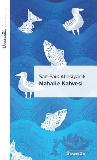 Mahalle Kahvesi - Livaneli Kitaplığı – Sait Faik Abasıyanık – İnkılap Kitabevi kitap kapağı