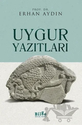 Uygur Yazıtları – Erhan Aydın – Bilge Kültür Sanat kitap kapağı