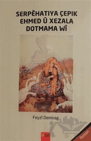 Serpehatiya Çepik Ehmed ü Xezala Dotmama Wi – Feyzi Demirağ – Sitav Yayınevi kitap kapağı