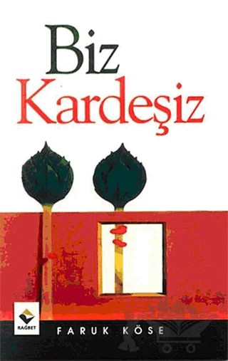 Biz Kardeşiz – Faruk Köse – Rağbet Yayınları kitap kapağı