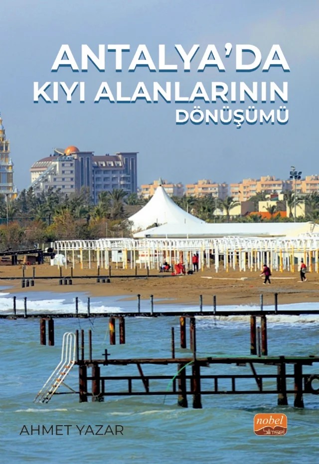 Antalya’da Kıyı Alanlarının Dönüşümü – Ahmet Yazar – Nobel Akademik Yayıncılık kitap kapağı