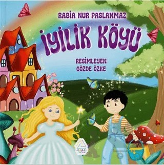 İyilik Köyü – Rabia Nur Paslanmaz – Mahlas Çocuk Yayınları kitap kapağı