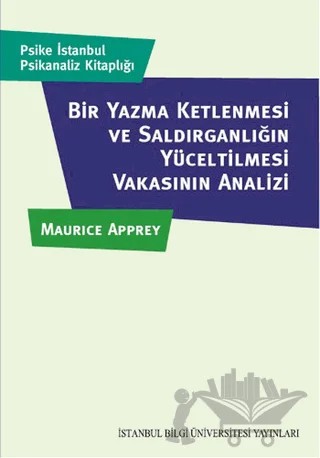Bir Yazma Ketlenmesi ve Saldırganlığın Yüceltilmesi Vakasının Analizi – Maurice Apprey – İstanbul Bilgi Üniversitesi Yayınları kitap kapağı