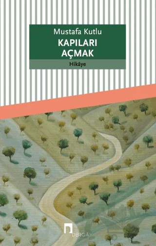 Kapıları Açmak – Mustafa Kutlu – Dergah Yayınları kitap kapağı