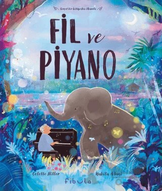 Fil ve Piyano – Colette Hiller – Fibula Yayıncılık kitap kapağı