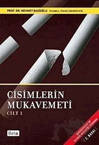 Cisimlerin Mukavemeti Cilt 1 – Mehmet Bakioğlu – Beta Yayınevi kitap kapağı