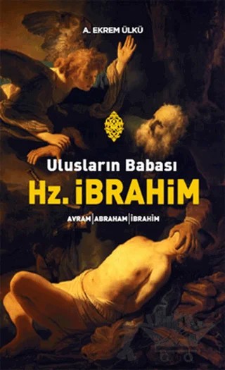 Ulusların Babası Hz. İbrahim – A. Ekrem Ülkü – Yeni İnsan Yayınevi kitap kapağı