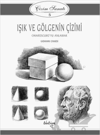 Çizim Sanatı 5 - Işık ve Gölgenin Çizimi – Giovanni Civardi – Koleksiyon Yayıncılık kitap kapağı