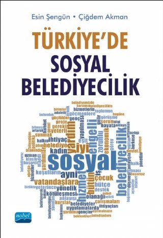 Türkiye’de Sosyal Belediyecilik – Esin Şengün, Çiğdem Akman – Nobel Akademik Yayıncılık kitap kapağı