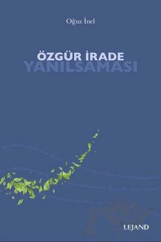 Özgür İrade Yanılsaması – Oğuz İnel – Lejand kitap kapağı