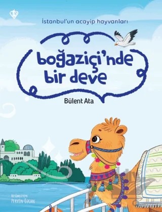 İstanbul’un Acayip Hayvanları Boğaziçi’nde Bir Deve – Bülent Ata – Türkiye Diyanet Vakfı Yayınları kitap kapağı