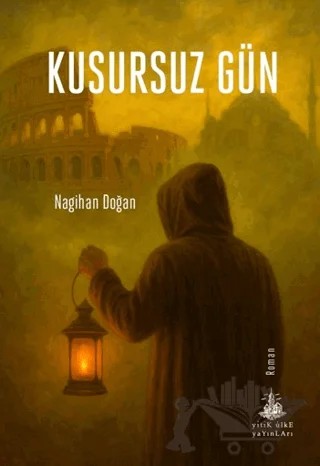Kusursuz Gün – Nagihan Doğan – Yitik Ülke Yayınları kitap kapağı