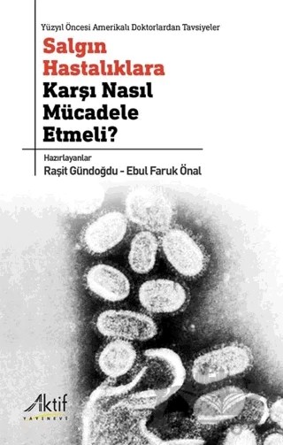 Salgın Hastalıklara Karşı Nasıl Mücadele Etmeli? – Raşit Gündoğdu, Ebul Faruk Önal – Aktif Yayınevi kitap kapağı