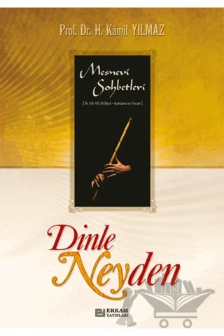 Dinle Neyden – Hasan Kamil Yılmaz – Erkam Yayınları kitap kapağı