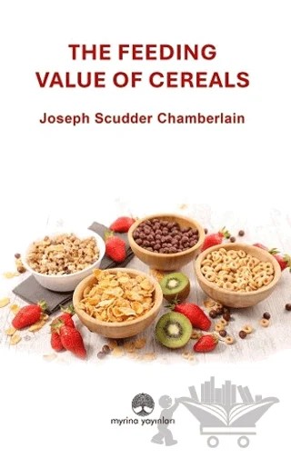 The Feeding Value of Cereals – Joseph Scudder Chamberlain – Myrina Yayınları kitap kapağı