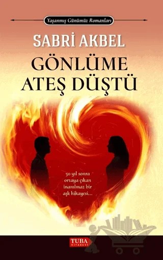 Gönlüme Ateş Düştü - Agir Kete Dile Min – Sabri Akbel – Tuba Kitabevi kitap kapağı