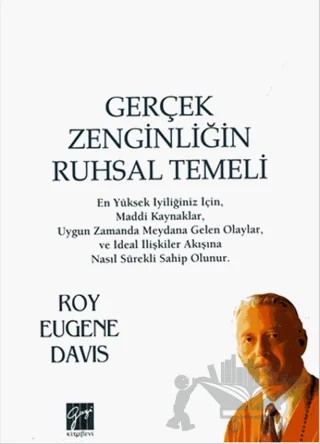 Gerçek Zenginliğin Ruhsal Temeli – Roy Eugene Davis – Gazi Kitabevi kitap kapağı
