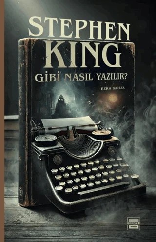Stephen King Gibi Nasıl Yazılır? – Ezra Bacler – Yedinci Kat Yayınları kitap kapağı