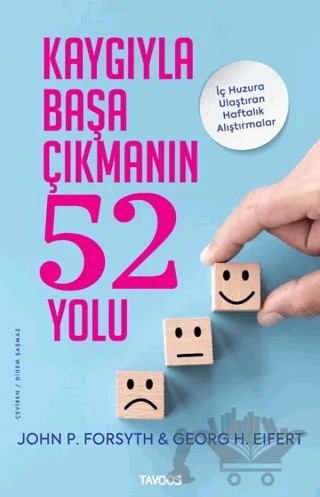 Kaygıyla Başa Çıkmanın 52 Yolu - İç Huzura Ulaştıran Alıştırmalar – John P. Forsyth, Georg H. Eifert – Tavoos kitap kapağı