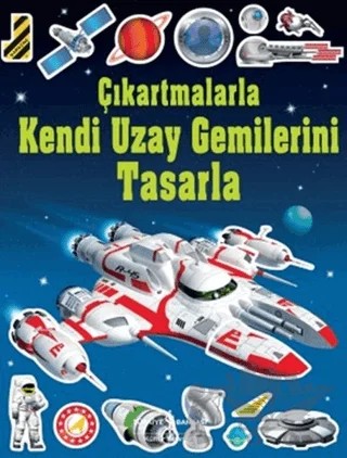 Çıkartmalarla Kendi Uzay Gemilerini Tasarla – Simon Tudhope – İş Bankası Kültür Yayınları kitap kapağı