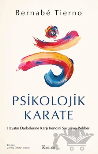 Psikolojik Karate: Hayatın Darbelerine Karşı Kendini Savunma Rehberi – Bernabe Tierno – Koridor Yayıncılık kitap kapağı