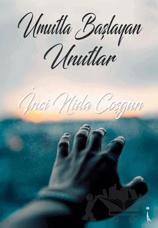 Umutla Başlayan Unutlar – İnci Nida Coşgun – İkinci Adam Yayınları kitap kapağı