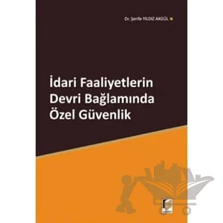 İdari Faaliyetlerin Devri Bağlamında Özel Güvenlik – Şerife Yıldız Akgül – Adalet Yayınevi kitap kapağı