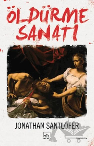 Öldürme Sanatı – Jonathan Santlofer – İthaki Yayınları kitap kapağı
