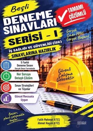 İş Sağlığı ve Güvenliği (İSG) Sınavlarına Hazırlık Deneme Sınavları – Fatih Mehmet Ateş, Ahmet Haşim Ateş – Astana Yayınları kitap kapağı