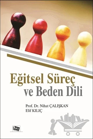 Eğitsel Süreç ve Beden Dili – Elif Kılıç, Nihat Çalışkan – Anı Yayıncılık kitap kapağı