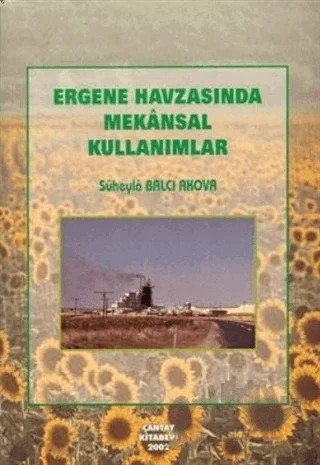 Ergene Havzası'nda Mekansal Kullanımlar – Süheyla Balcı Akova – Çantay Yayınları kitap kapağı