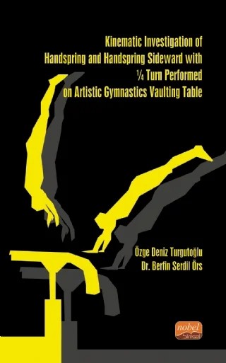 Kinematic Investigation of Handspring and Handspring Sideward With ¼ Turn Performed on Artistic Gymnastics Vaulting Table – Özge Deniz Turgutoğlu, Berfin Serdil Örs – Nobel Bilimsel Eserler kitap kapağı