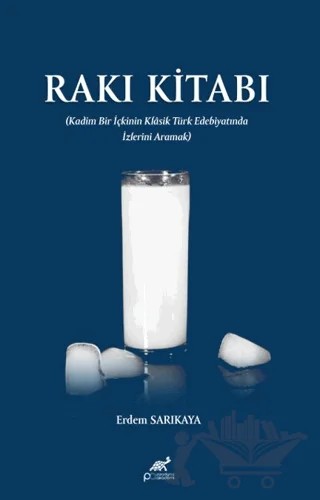 Rakı Kitabı – Erdem Sarıkaya – Paradigma Akademi Yayınları kitap kapağı