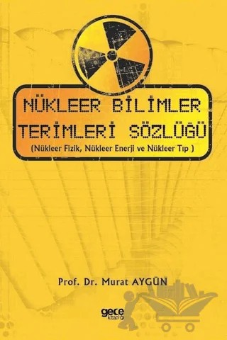 Nükleer Bilimler Terimleri Sözlüğü – Murat Aygün – Gece Kitaplığı kitap kapağı