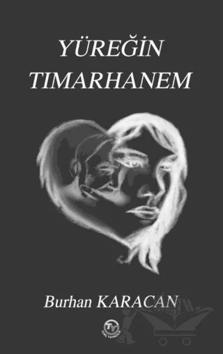 Yüreğin Tımarhanem – Burhan Karacan – Tunç Yayıncılık kitap kapağı
